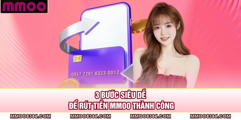 3 bước siêu dễ để rút tiền MMOO thành công