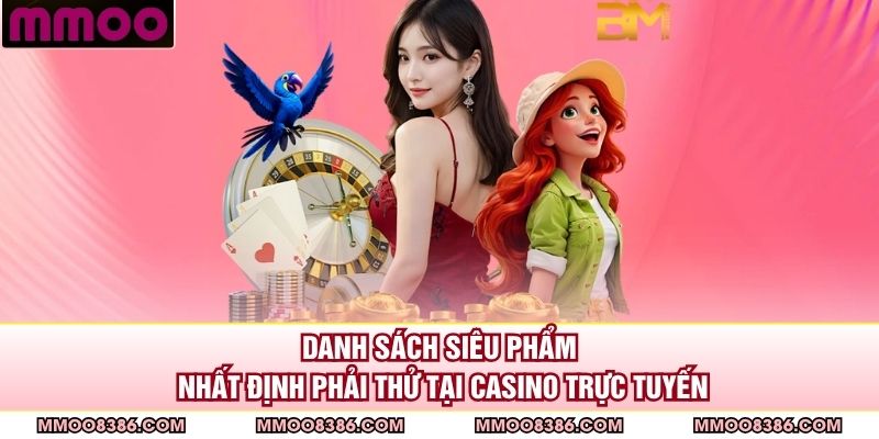 Danh sách siêu phẩm nhất định phải thử tại casino trực tuyến