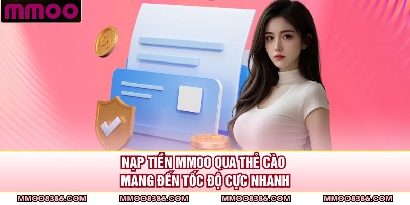 Nạp tiền MMOO qua thẻ cào mang đến tốc độ cực nhanh