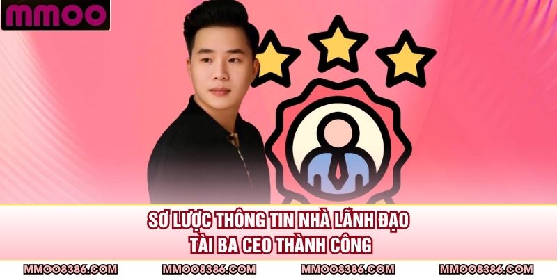 Sơ lược thông tin nhà lãnh đạo tài ba CEO Thành Công