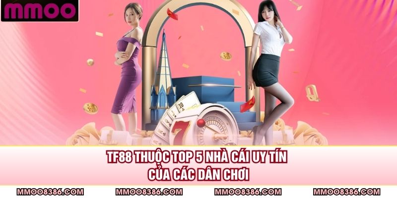 TF88 thuộc top 5 nhà cái uy tín của các dân chơi