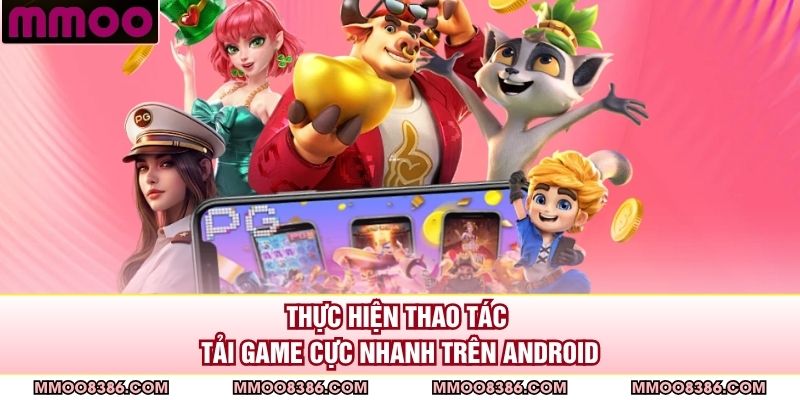 Thực hiện thao tác tải game cực nhanh trên Android