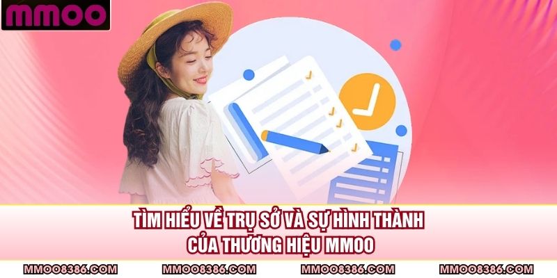 Tìm hiểu về trụ sở và sự hình thành của thương hiệu MMOO 